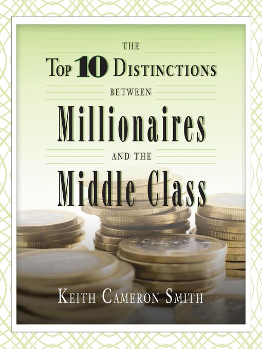 Title details for The Top 10 Distinctions Between Millionaires and the Middle Class by Keith Cameron Smith - Available